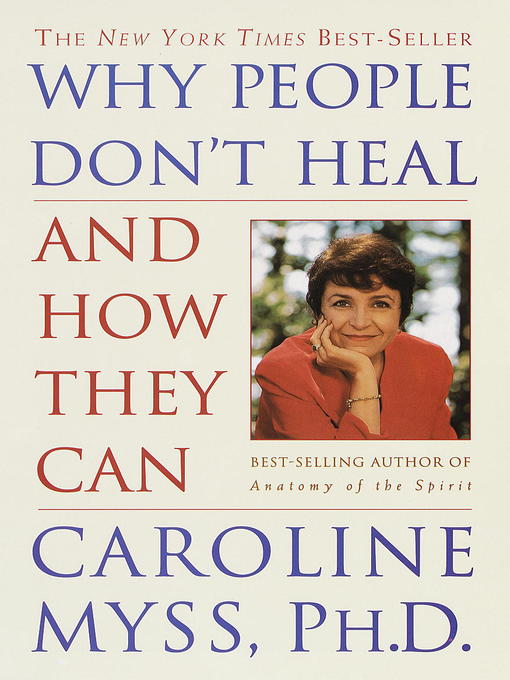 Title details for Why People Don't Heal and How They Can by Caroline Myss - Available